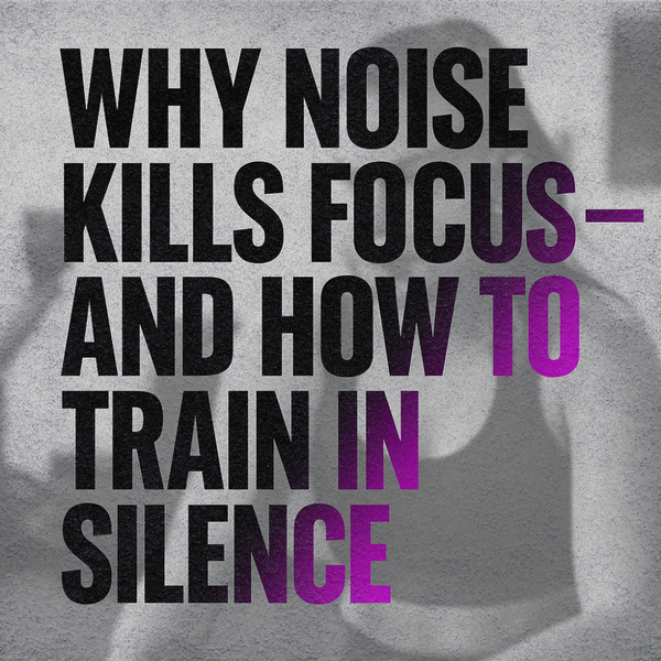 Why Noise Kills Focus — And How to Train in Silence